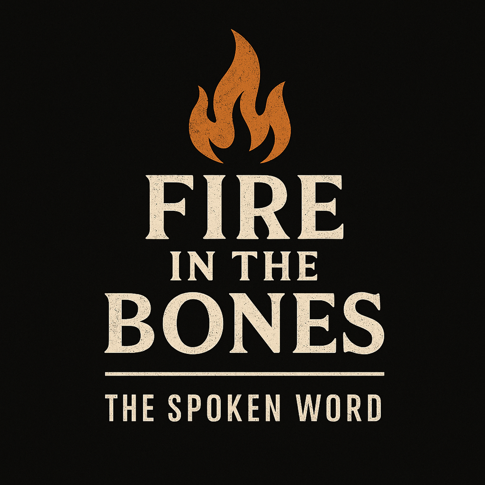Fire in the Bones The Spoken Word